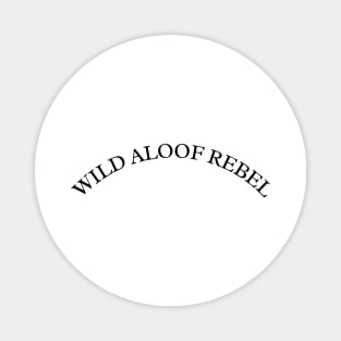 Wild Aloof Rebel Magnet